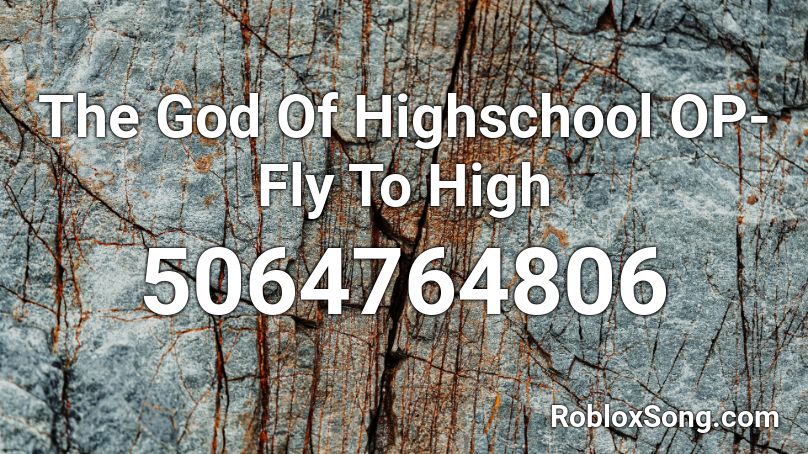 The God Of Highschool OP- Fly To High Roblox ID