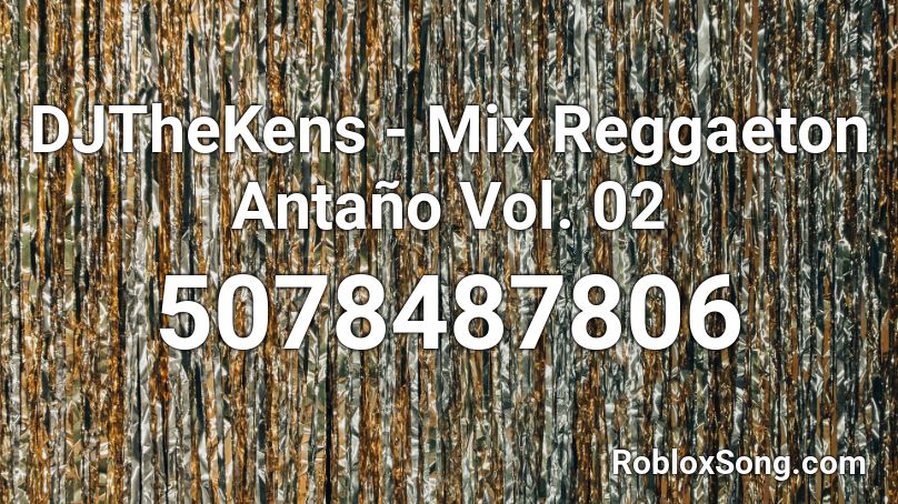 DJTheKens - Mix Reggaeton Antaño Vol. 02 Roblox ID