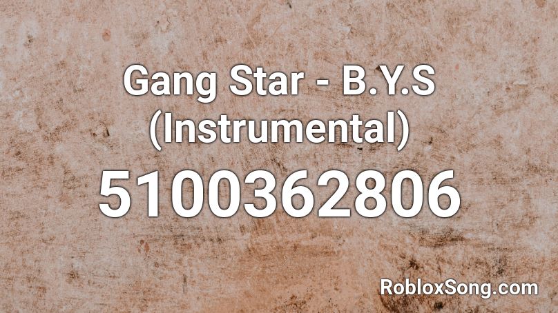 Gang Star - B.Y.S (Instrumental) Roblox ID