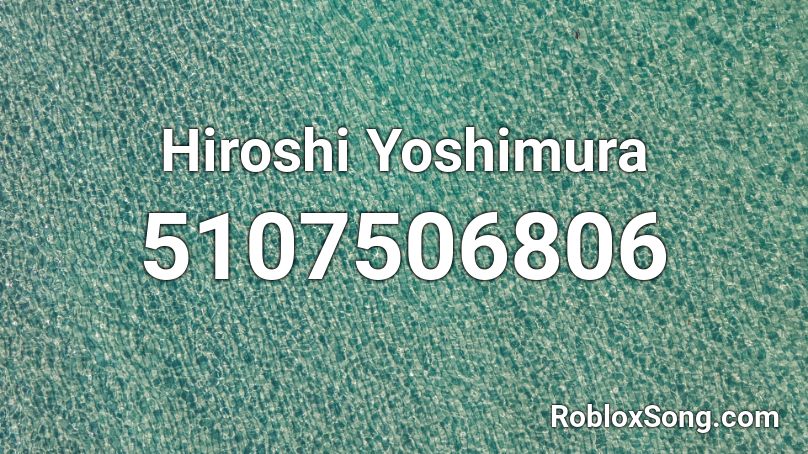 Hiroshi Yoshimura Roblox ID