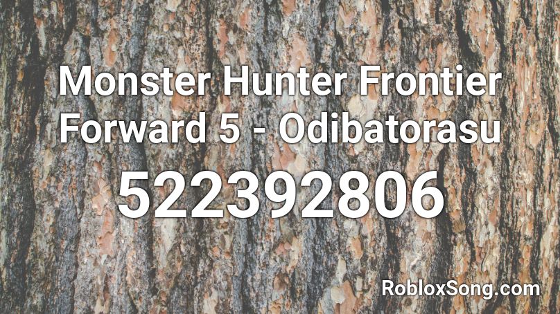 Monster Hunter Frontier Forward 5 - Odibatorasu Roblox ID