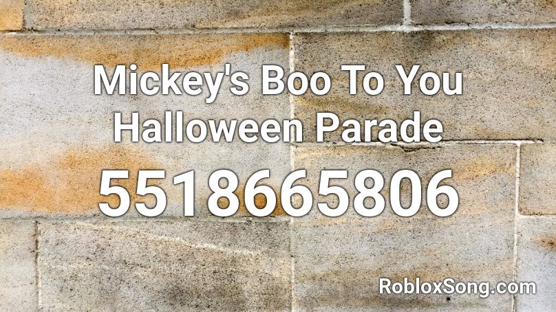 Mickey's Boo To You Halloween Parade  Roblox ID