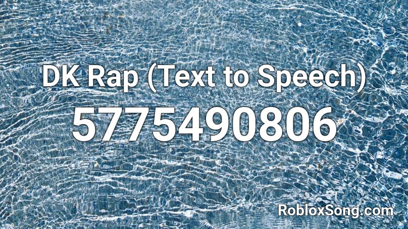 Dk Rap Text To Speech Roblox Id Roblox Music Codes - dk rap roblox id