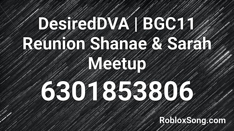 DesiredDVA | BGC11 Reunion Shanae & Sarah Meetup Roblox ID