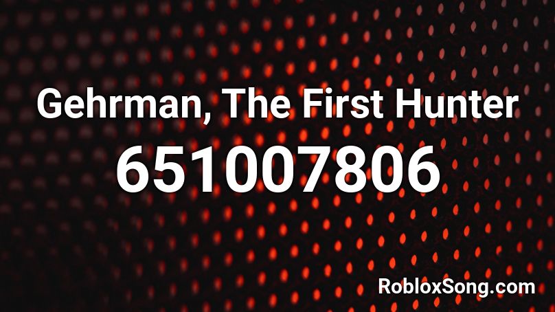 Gehrman, The First Hunter Roblox ID