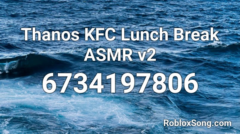 Thanos KFC Lunch Break ASMR v2 Roblox ID