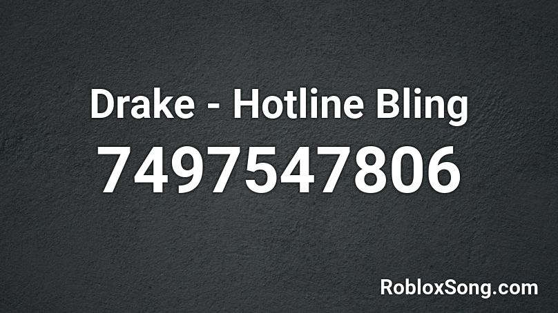 Drake - Hotline Bling Roblox ID  Drake hotline, Hotline bling, Roblox