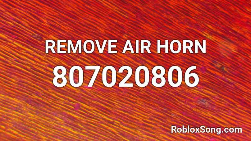 REMOVE AIR HORN Roblox ID