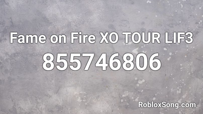 Fame On Fire Xo Tour Lif3 Roblox Id Roblox Music Codes - xo roblox id