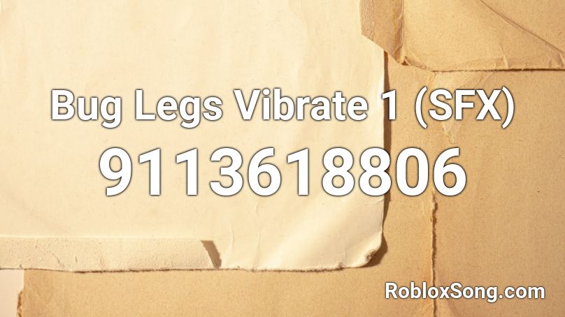 Bug Legs Vibrate 1 (SFX) Roblox ID