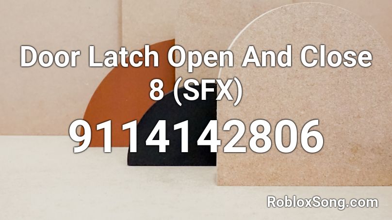 Door Latch Open And Close 8 (SFX) Roblox ID