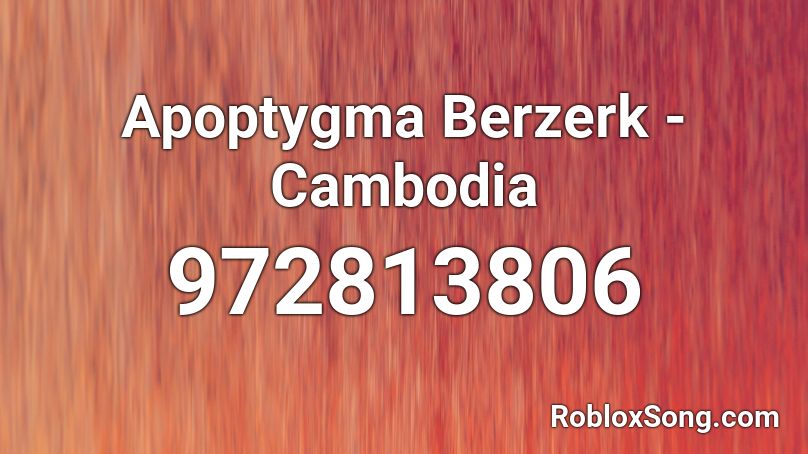 Apoptygma Berzerk - Cambodia  Roblox ID