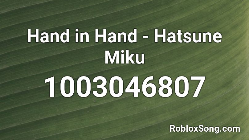 Hand in Hand - Hatsune Miku Roblox ID