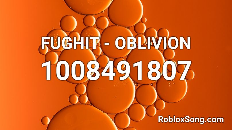 FUGHIT - OBLIVION Roblox ID