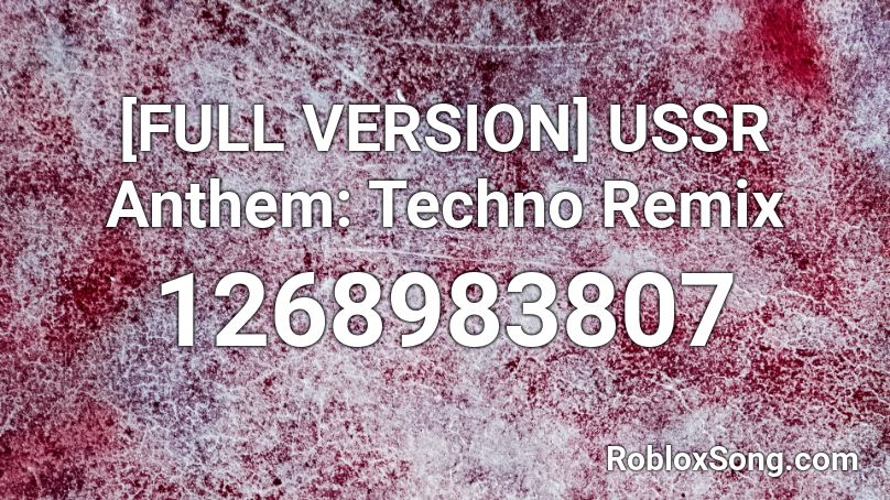 Full Version Ussr Anthem Techno Remix Roblox Id Roblox Music Codes - roblox ussr anthem id