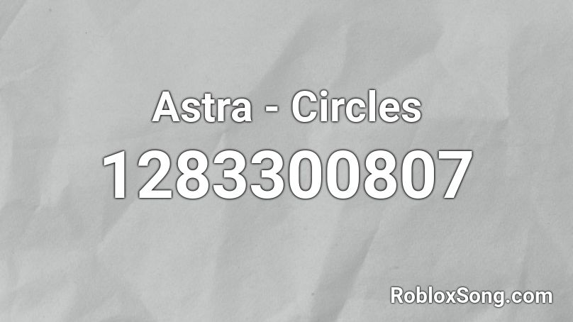 Astra - Circles Roblox ID