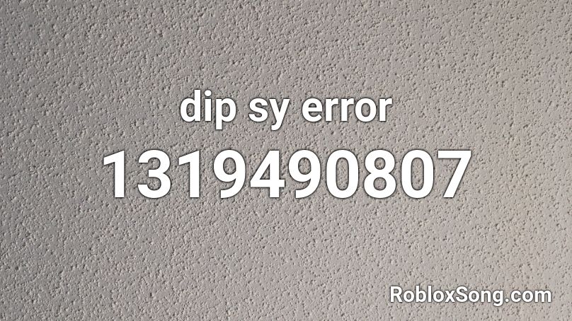 dip sy error Roblox ID