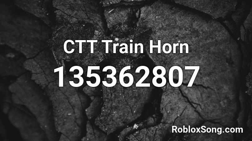 CTT Train Horn Roblox ID