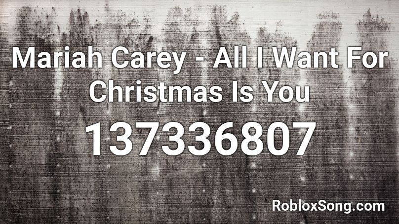 Mariah Carey - All I Want For Christmas Is You Roblox ID