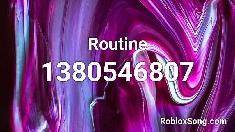 Routine  Roblox ID