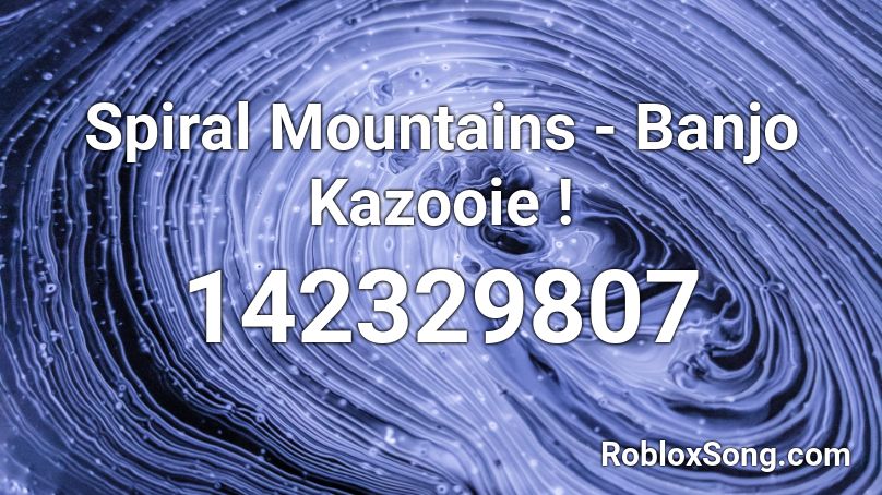 Spiral Mountains - Banjo Kazooie ! Roblox ID