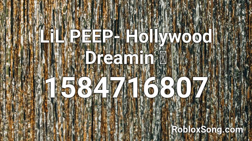 LiL PEEP- Hollywood Dreamin 🌟 Roblox ID