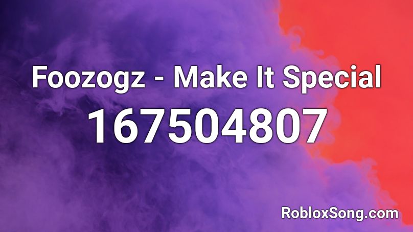 Foozogz - Make It Special Roblox ID
