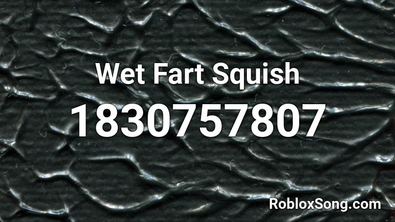 Wet Fart Squish Roblox ID