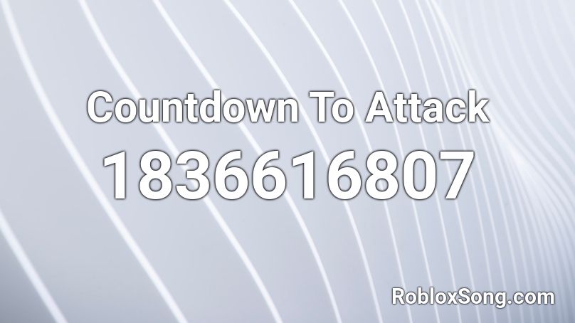 Countdown To Attack Roblox ID