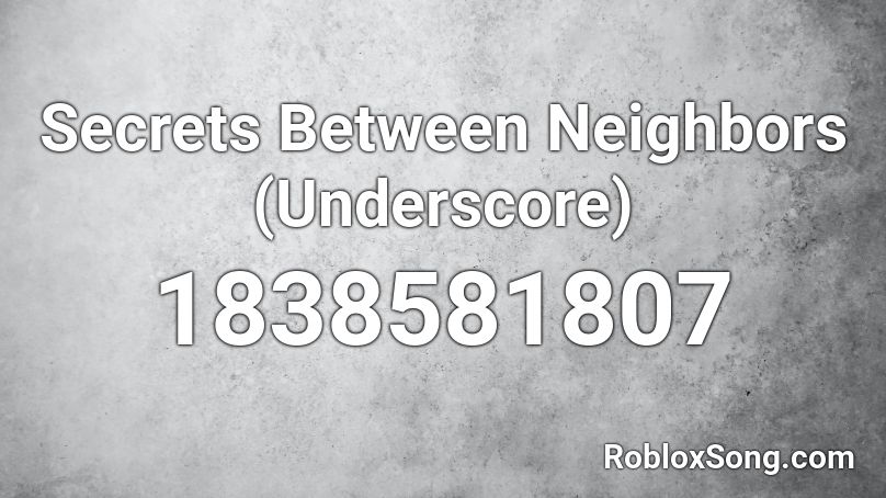 Secrets Between Neighbors (Underscore) Roblox ID