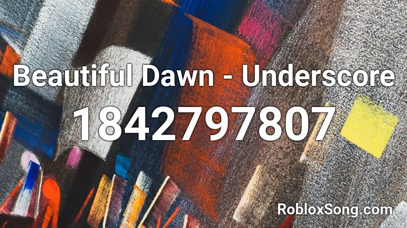 Beautiful Dawn - Underscore Roblox ID