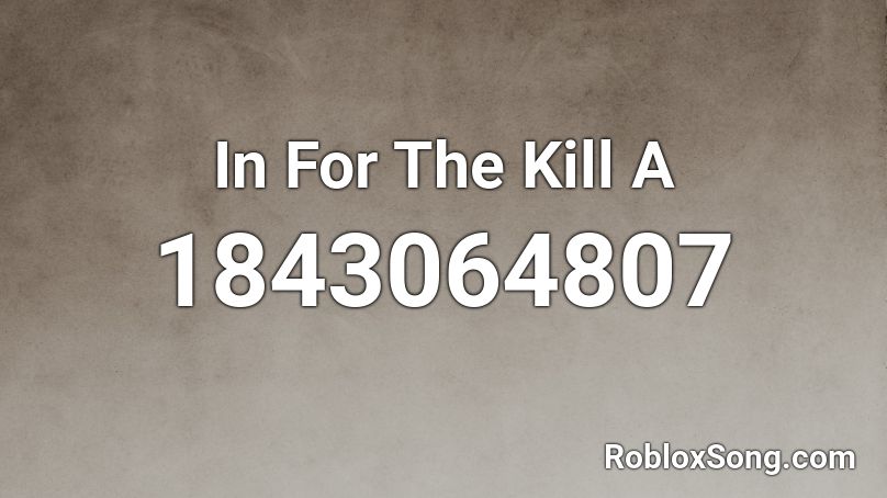 In For The Kill A Roblox ID