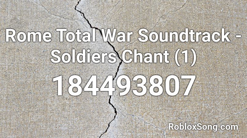 Rome Total War Soundtrack - Soldiers Chant (1) Roblox ID