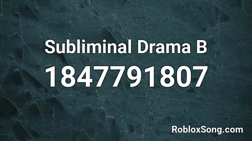 Subliminal Drama B Roblox ID