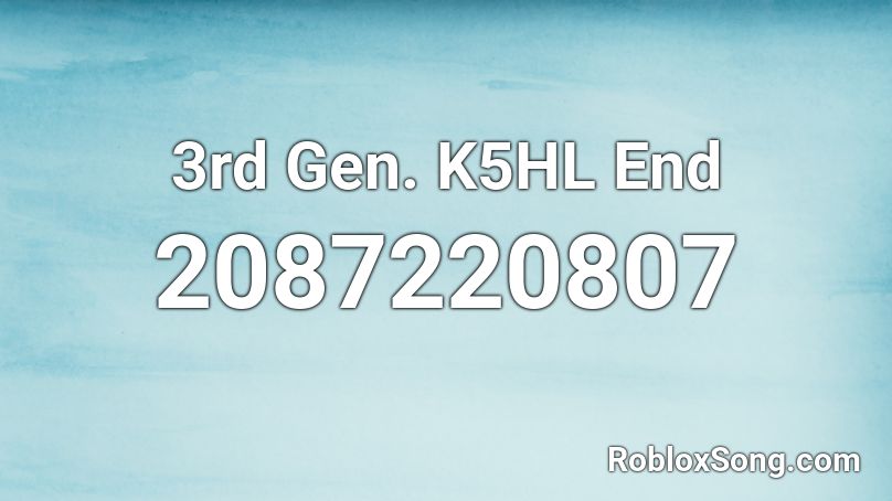 3rd Gen. K5HL End Roblox ID