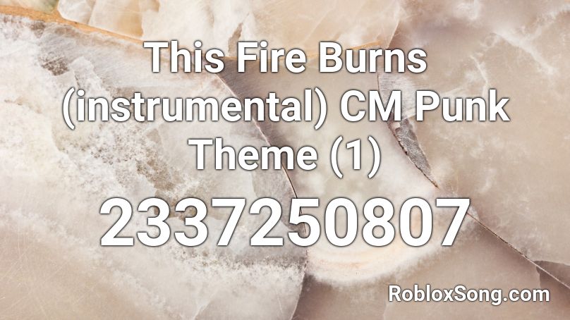 This Fire Burns (instrumental) CM Punk Theme (1) Roblox ID