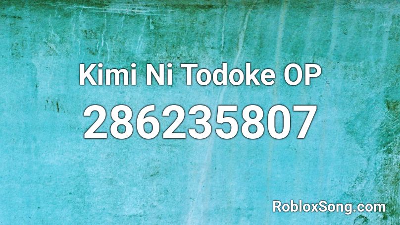 Kimi Ni Todoke OP Roblox ID