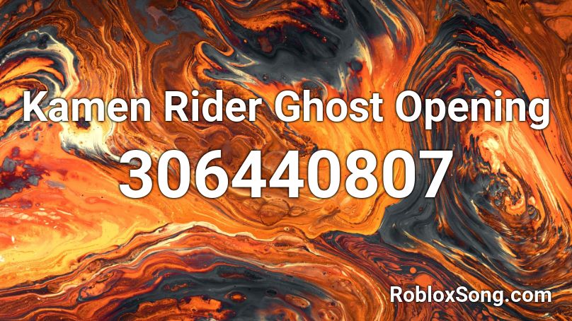 Kamen Rider Ghost Opening Roblox ID