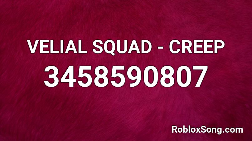 VELIAL SQUAD - CREEP Roblox ID