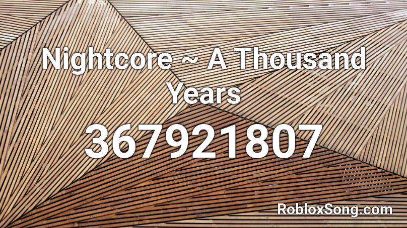 Nightcore A Thousand Years Roblox Id Roblox Music Codes - one thousand years roblox id