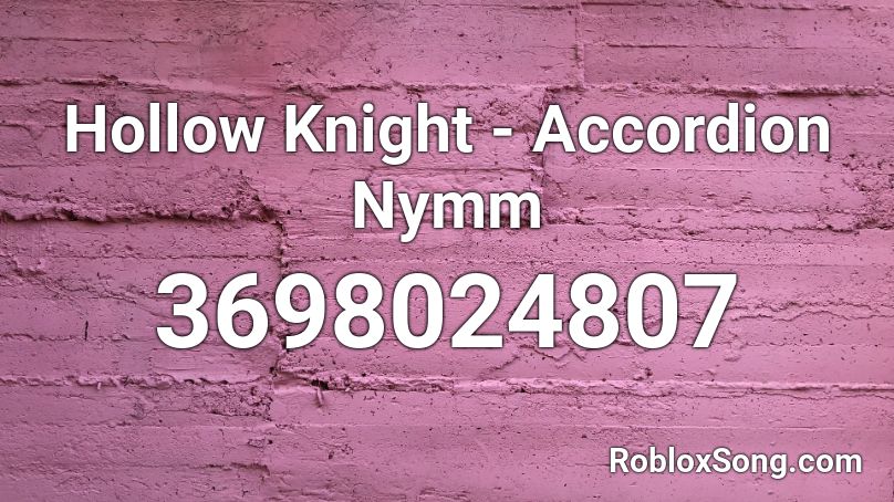 Hollow Knight - Accordion Nymm Roblox ID