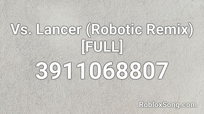 Vs. Lancer (Robotic Remix) [FULL] Roblox ID