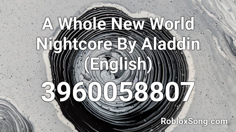 A Whole New World Nightcore By Aladdin (English) Roblox ID