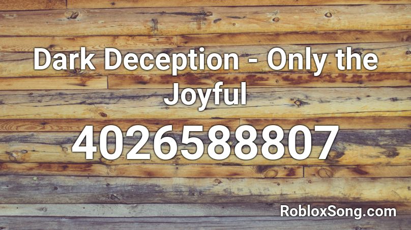 Dark Deception - Only the Joyful Roblox ID