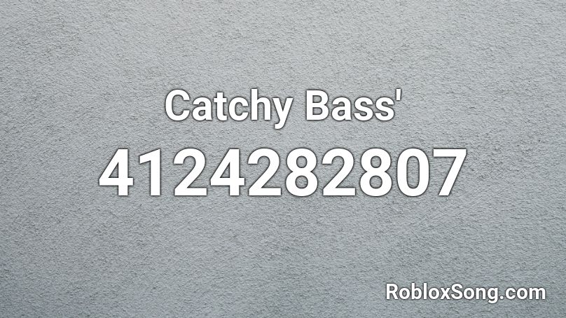 Catchy Bass' Roblox ID