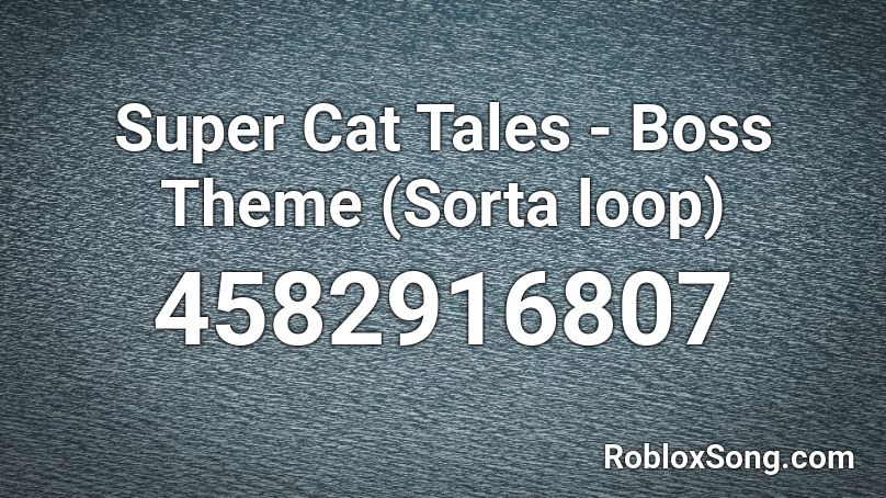 Super Cat Tales - Boss Theme Roblox ID