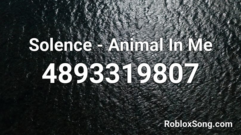 Solence - Animal In Me Roblox ID