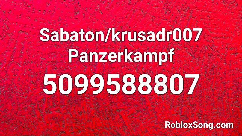 Sabaton/krusadr007 Panzerkampf Roblox ID