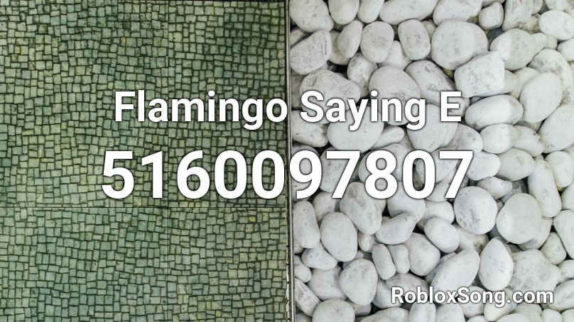 Flamingo Saying E Roblox ID