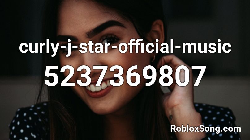 Curly J Star Official Music Roblox Id Roblox Music Codes - dios time stop roblox id